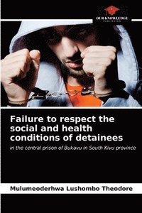 bokomslag Failure to respect the social and health conditions of detainees
