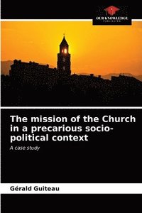 bokomslag The mission of the Church in a precarious socio-political context