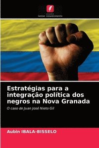 bokomslag Estratgias para a integrao poltica dos negros na Nova Granada