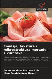 bokomslag Emulsja, tekstura i mikrostruktura mortadeli z kurczaka