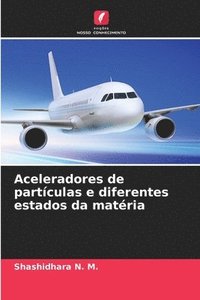 bokomslag Aceleradores de partculas e diferentes estados da matria