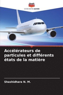 bokomslag Accélérateurs de particules et différents états de la matière