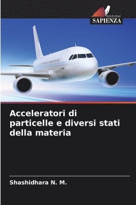 bokomslag Acceleratori di particelle e diversi stati della materia