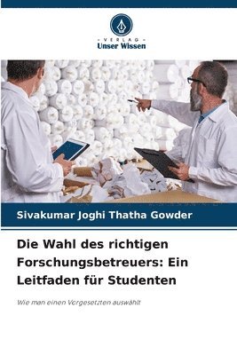 bokomslag Die Wahl des richtigen Forschungsbetreuers: Ein Leitfaden für Studenten