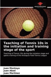 bokomslag Teaching of Tennis 10s in the initiation and training stage of the sport