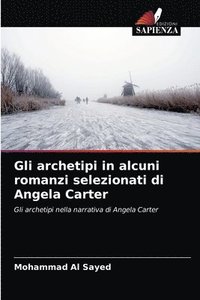 bokomslag Gli archetipi in alcuni romanzi selezionati di Angela Carter