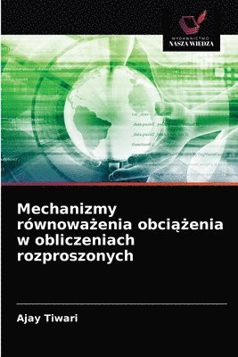 bokomslag Mechanizmy rownowa&#380;enia obci&#261;&#380;enia w obliczeniach rozproszonych