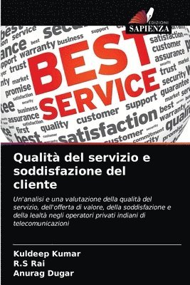 Kuldeep Kumar, R S Rai, Anurag Dugar - Qualità del servizio e soddisfazione del cliente, Häftad