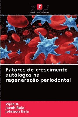 bokomslag Fatores de crescimento autologos na regeneracao periodontal