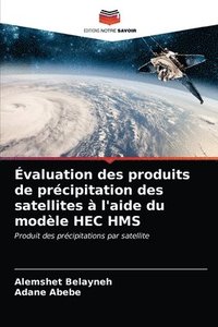 bokomslag valuation des produits de prcipitation des satellites  l'aide du modle HEC HMS