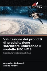 bokomslag Valutazione dei prodotti di precipitazione satellitare utilizzando il modello HEC HMS