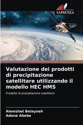 Valutazione dei prodotti di precipitazione satellitare utilizzando il modello HEC HMS 1