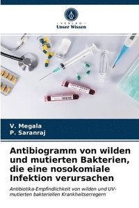 bokomslag Antibiogramm von wilden und mutierten Bakterien, die eine nosokomiale Infektion verursachen