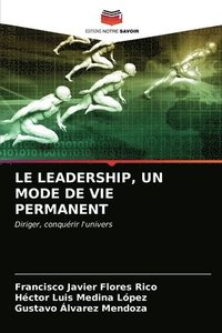bokomslag Le Leadership, Un Mode de Vie Permanent