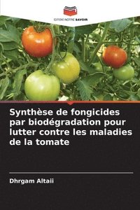 bokomslag Synthèse de fongicides par biodégradation pour lutter contre les maladies de la tomate