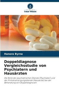 bokomslag Doppeldiagnose Vergleichsstudie von Psychiatern und Hausrzten