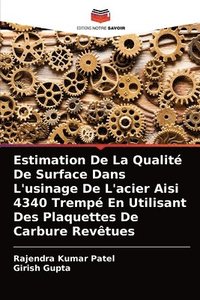 bokomslag Estimation De La Qualit De Surface Dans L'usinage De L'acier Aisi 4340 Tremp En Utilisant Des Plaquettes De Carbure Revtues