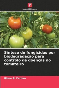 bokomslag Síntese de fungicidas por biodegradação para controlo de doenças do tomateiro