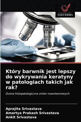 bokomslag Ktry barwnik jest lepszy do wykrywania keratyny w patologiach takich jak rak?