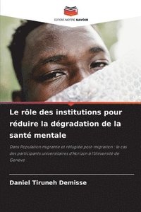 bokomslag Le rle des institutions pour rduire la dgradation de la sant mentale