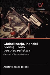 bokomslag Globalizacja, handel broni&#261; i brak bezpiecze&#324;stwa