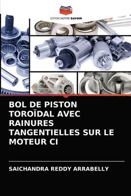 bokomslag Bol de Piston Torodal Avec Rainures Tangentielles Sur Le Moteur CI