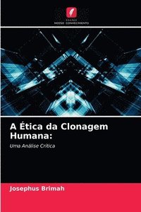 bokomslag A tica da Clonagem Humana