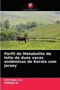 bokomslag Perfil de Metabolito de leite de duas vacas endmicas de Kerala com Jersey