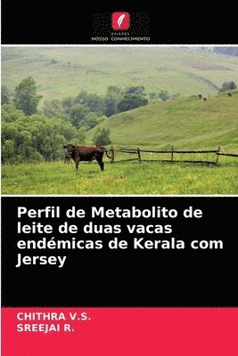 bokomslag Perfil de Metabolito de leite de duas vacas endmicas de Kerala com Jersey