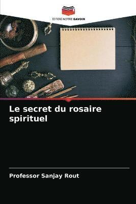 bokomslag Le secret du rosaire spirituel