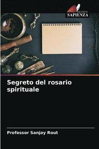 bokomslag Segreto del rosario spirituale