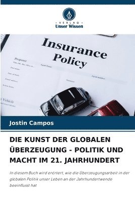 bokomslag Kunst Der Globalen Überzeugung - Politik Und Macht Im 21. Jahrhundert