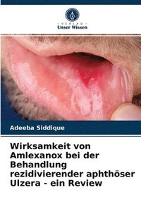 bokomslag Wirksamkeit von Amlexanox bei der Behandlung rezidivierender aphthser Ulzera - ein Review