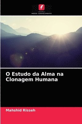 bokomslag O Estudo da Alma na Clonagem Humana