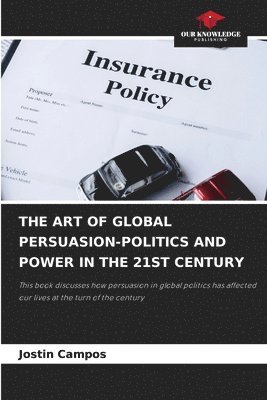 bokomslag Art of Global Persuasion-Politics and Power in the 21st Century