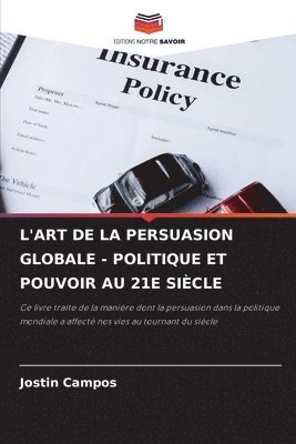 L'Art de la Persuasion Globale - Politique Et Pouvoir Au 21e Siècle 1