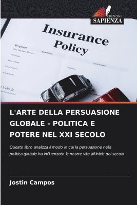 Jostin Campos - L'Arte Della Persuasione Globale - Politica E Potere Nel XXI Secolo, Häftad