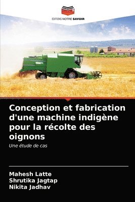 Conception et fabrication d'une machine indigne pour la rcolte des oignons 1