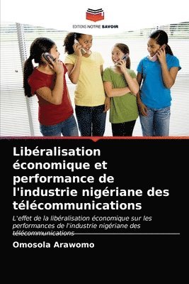 bokomslag Libralisation conomique et performance de l'industrie nigriane des tlcommunications