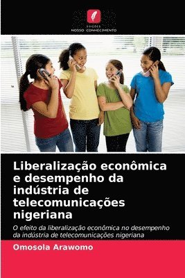 bokomslag Liberalizao econmica e desempenho da indstria de telecomunicaes nigeriana