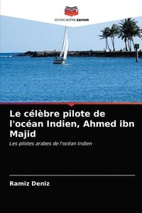 bokomslag Le clbre pilote de l'ocan Indien, Ahmed ibn Majid