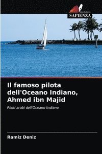 bokomslag Il famoso pilota dell'Oceano Indiano, Ahmed ibn Majid