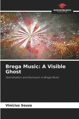 bokomslag Brega Music: A Visible Ghost