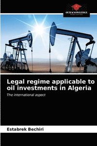 bokomslag Legal regime applicable to oil investments in Algeria