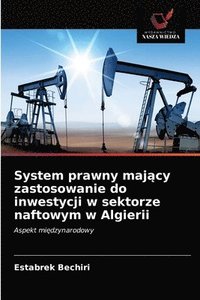 bokomslag System prawny maj&#261;cy zastosowanie do inwestycji w sektorze naftowym w Algierii