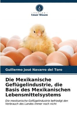 bokomslag Die Mexikanische Geflugelindustrie, die Basis des Mexikanischen Lebensmittelsystems