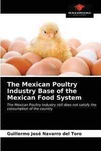 bokomslag The Mexican Poultry Industry Base of the Mexican Food System