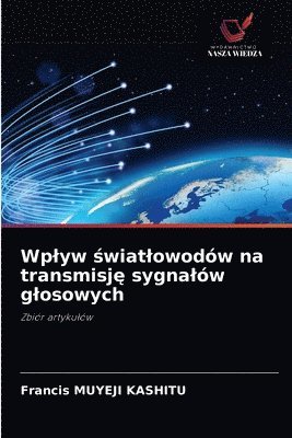 bokomslag Wplyw &#347;wiatlowodw na transmisj&#281; sygnalw glosowych