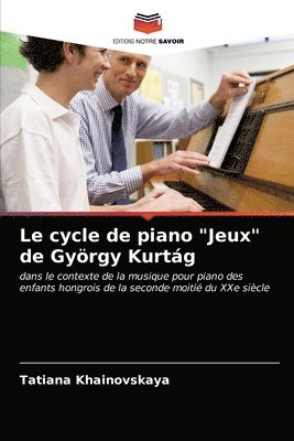 Le cycle de piano Jeux de Gyoergy Kurtag 1
