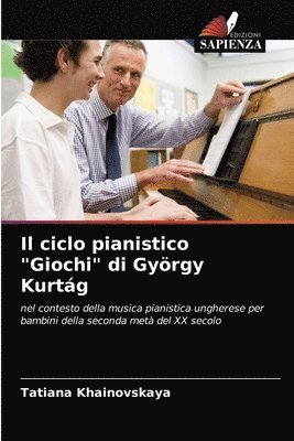 Il ciclo pianistico Giochi di Gyoergy Kurtag 1